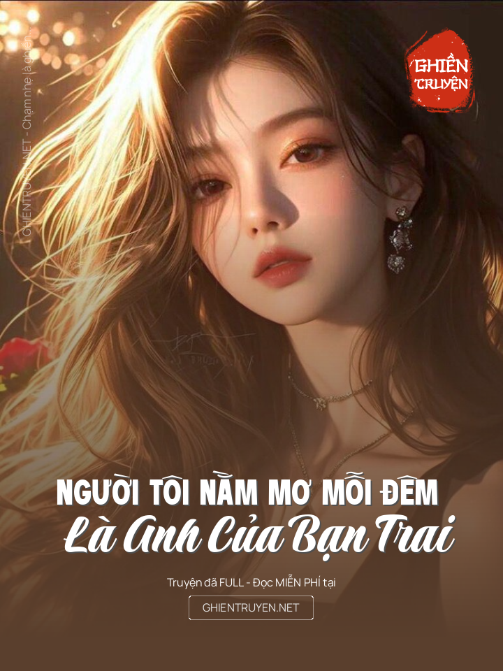 Người Tôi Nằm Mơ Mỗi Đêm Là Anh Của Bạn Trai