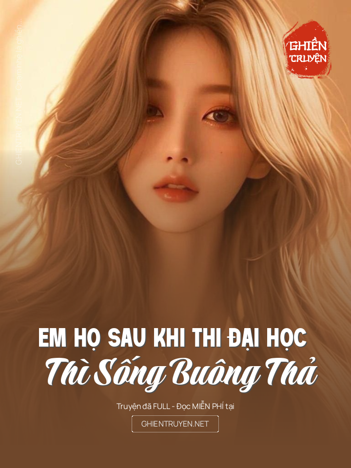 Em Họ Sau Khi Thi Đại Học Thì Sống Buông Thả
