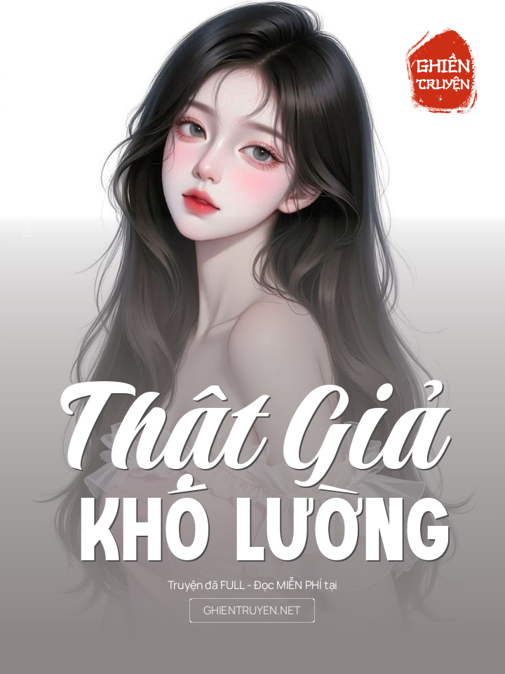Thật Giả Khó Lường