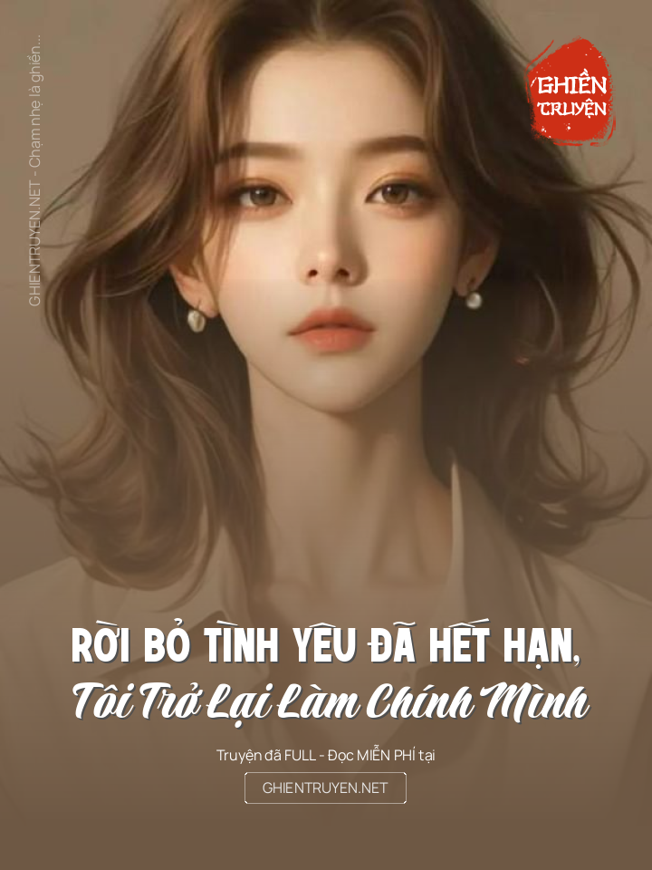 Rời Bỏ Tình Yêu Đã Hết Hạn, Tôi Trở Lại Làm Chính Mình