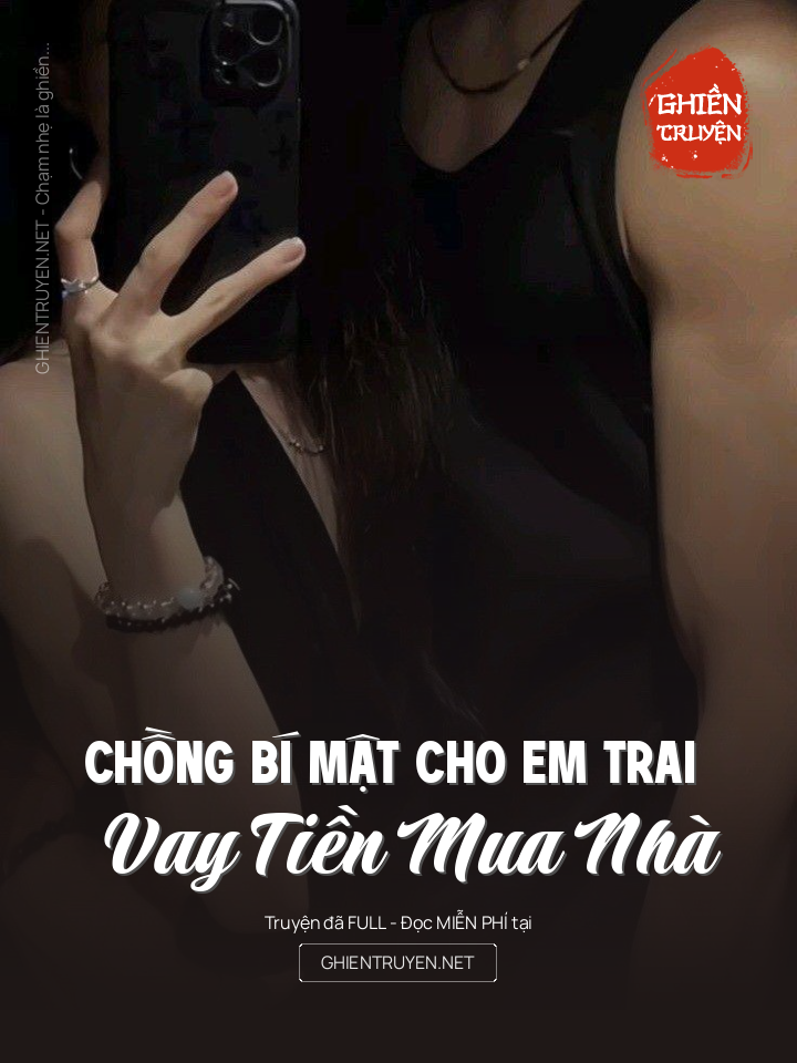 Chồng Bí Mật Cho Em Trai Vay Tiền Mua Nhà