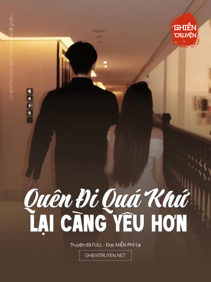 Quên Đi Quá Khứ Lại Càng Yêu Hơn