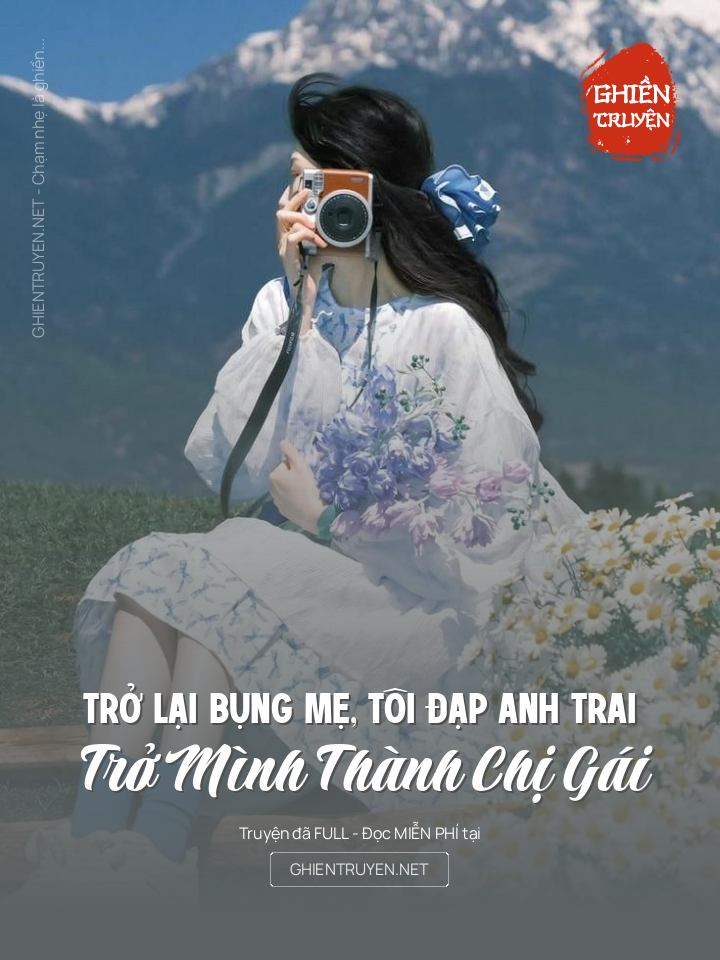 Trở Lại Bụng Mẹ, Tôi Đạp Anh Trai, Trở Mình Thành Chị Gái