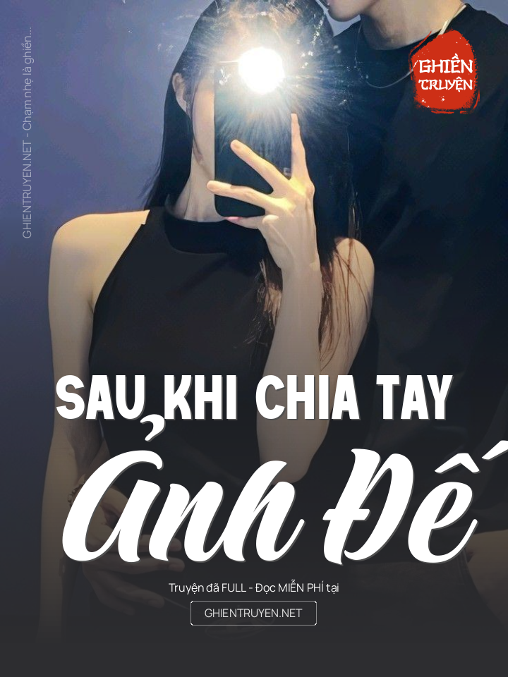 Sau Khi Chia Tay Ảnh Đế