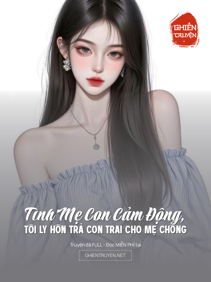 Tình Mẹ Con Cảm Động, Tôi Ly Hôn Trả Con Trai Cho Mẹ Chồng
