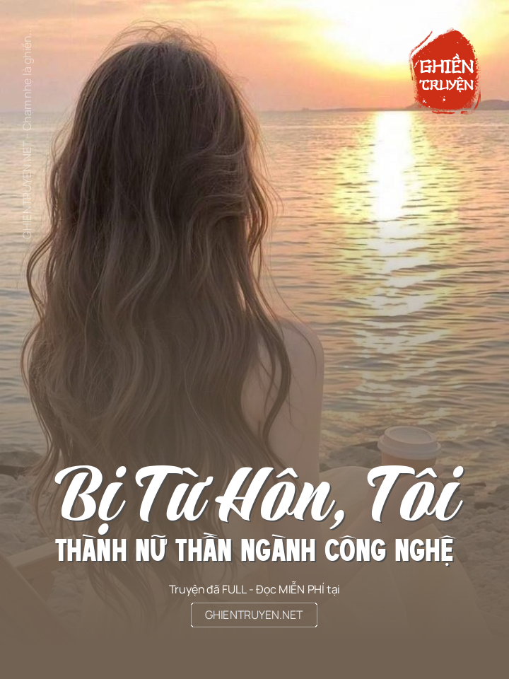 Bị Từ Hôn, Tôi Thành Nữ Thần Ngành Công Nghệ