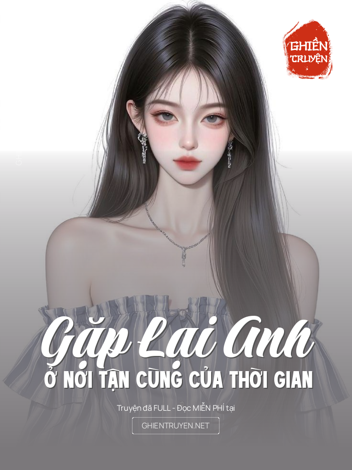 Gặp Lại Anh Ở Nơi Tận Cùng Của Thời Gian