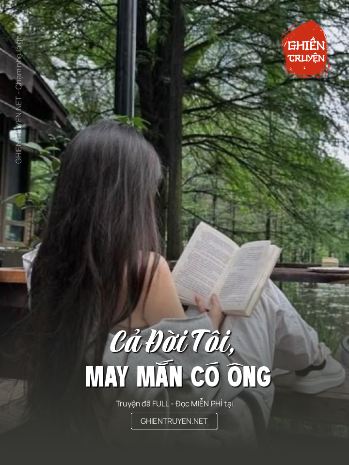 Cả Đời Tôi, May Mắn Có Ông