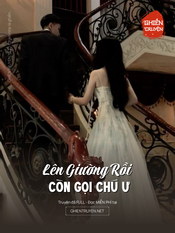 Lên Giường Rồi Còn Gọi Chú Ư