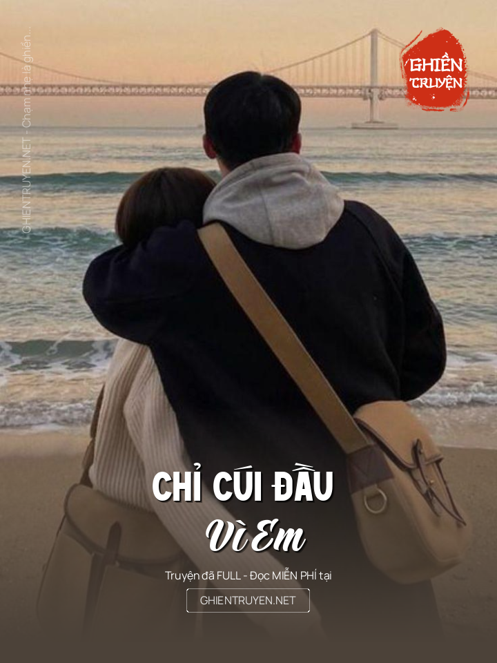 Chỉ Cúi Đầu Vì Em
