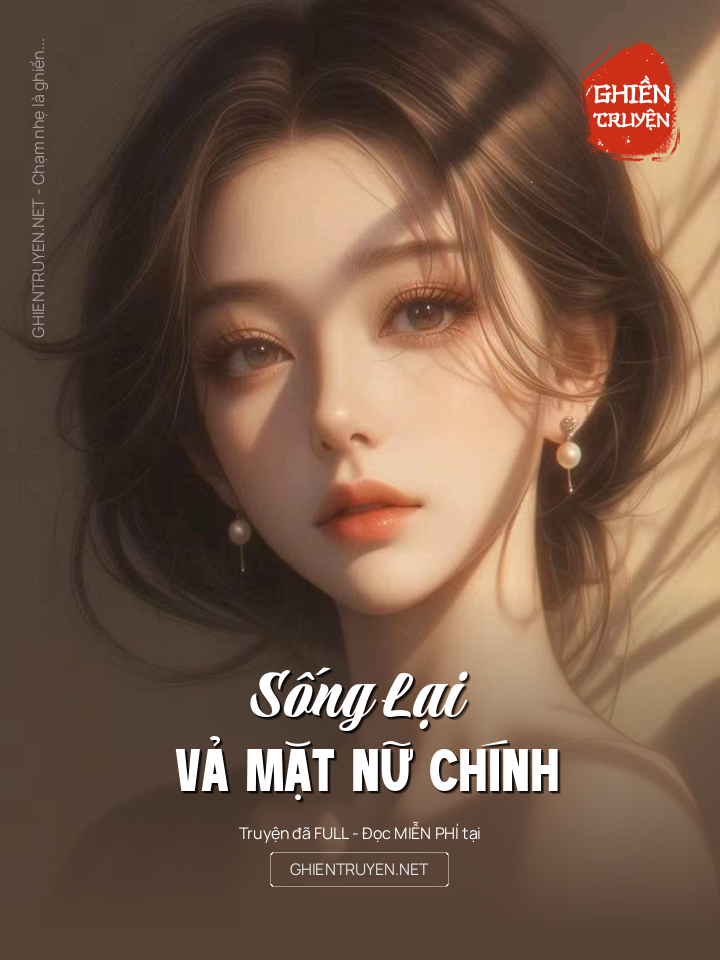 Sống Lại Vả Mặt Nữ Chính