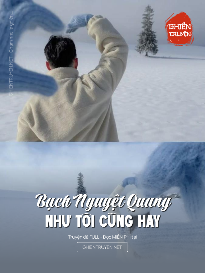 Bạch Nguyệt Quang Như Tôi Cũng Hay