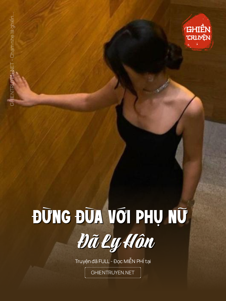 Đừng Đùa Với Phụ Nữ Đã Ly Hôn
