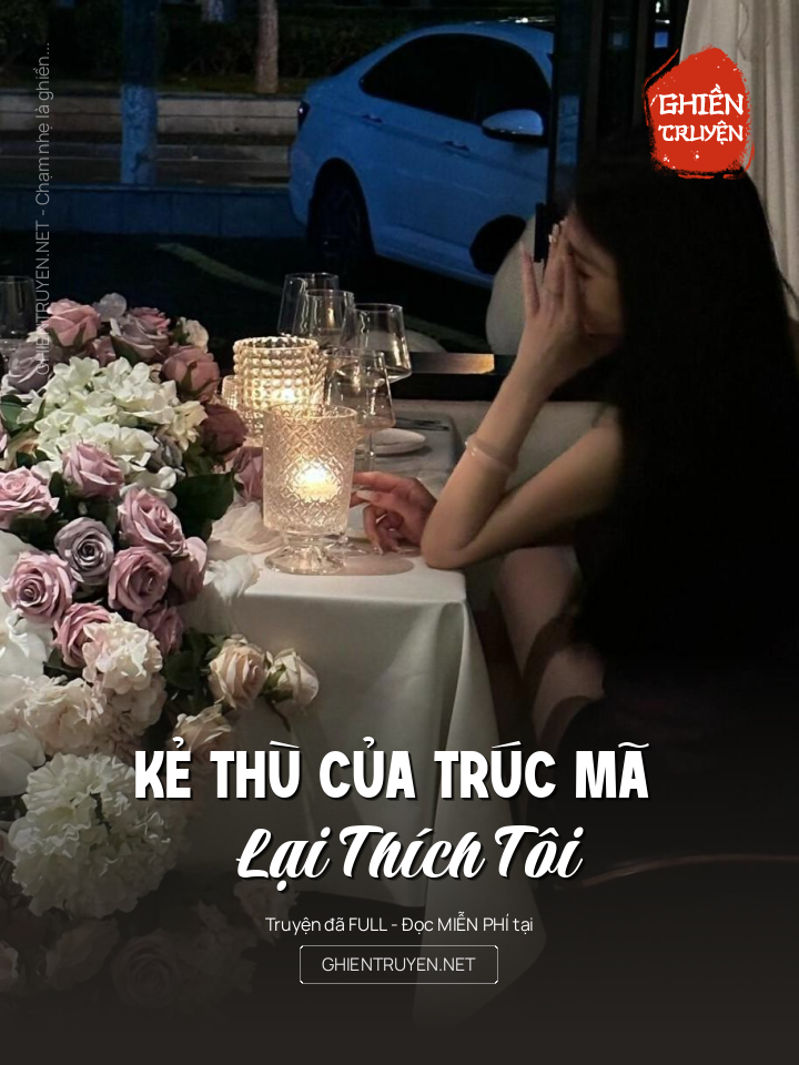 Kẻ Thù Của Trúc Mã Lại Thích Tôi
