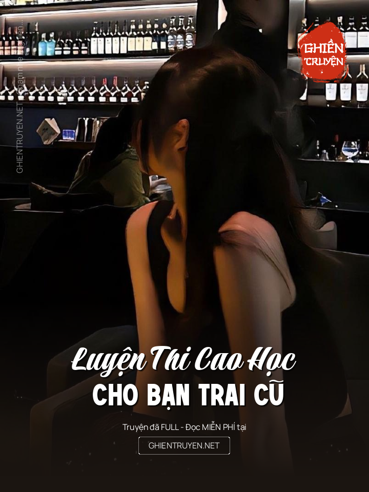 Luyện Thi Cao Học Cho Bạn Trai Cũ