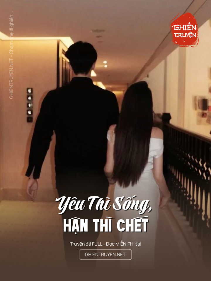 Yêu Thì Sống, Hận Thì Chết