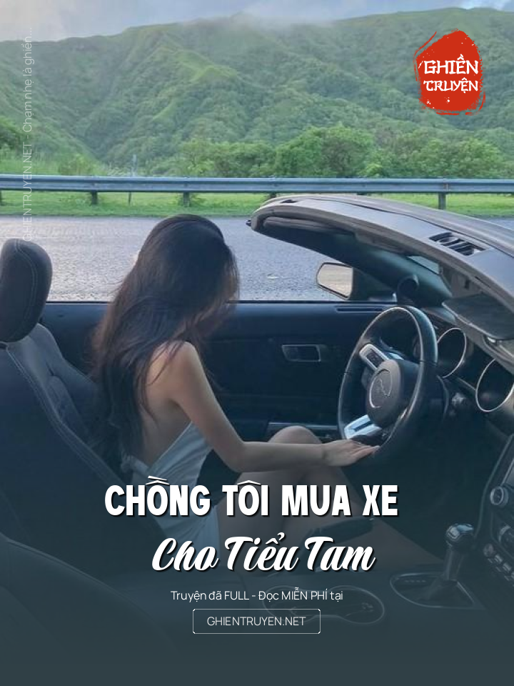 Chồng Tôi Mua Xe Cho Tiểu Tam