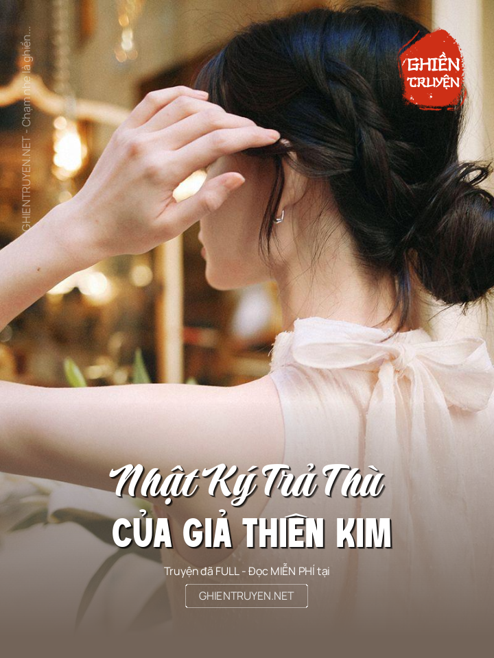 Nhật Ký Trả Thù Của Giả Thiên Kim