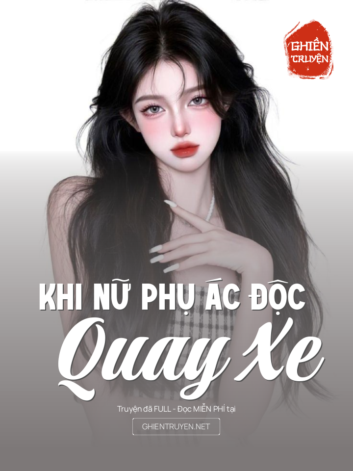 Khi Nữ Phụ Ác Độc Quay Xe