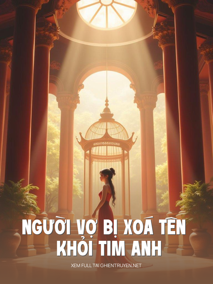 Người Vợ Bị Xoá Tên Khỏi Tim Anh