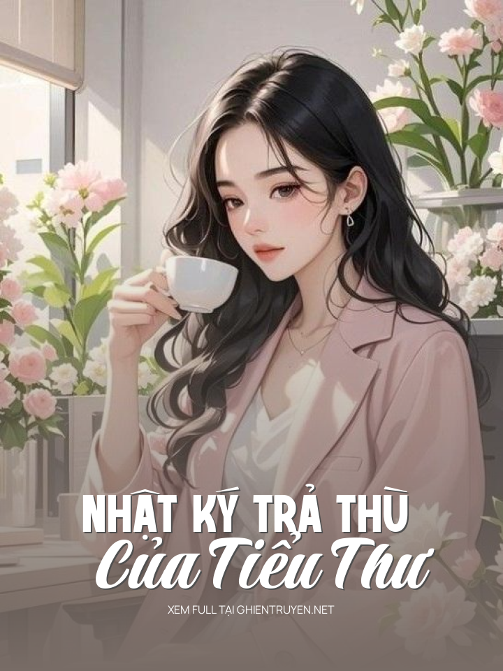 Nhật Ký Trả Thù Của Tiểu Thư