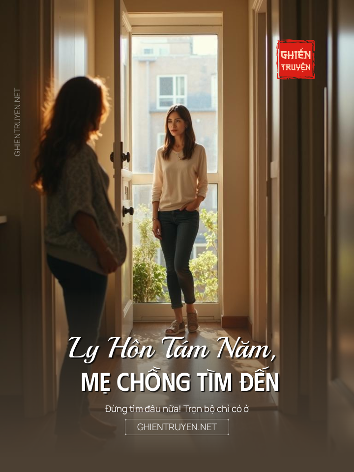 Ly Hôn Tám Năm, Mẹ Chồng Tìm Đến
