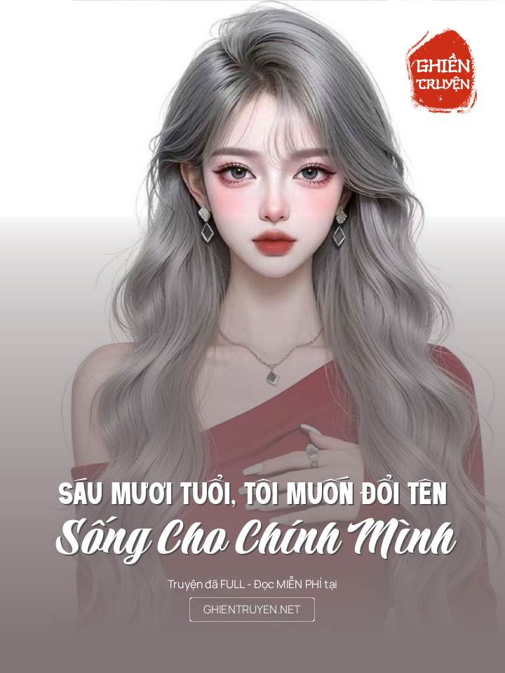 Sáu Mươi Tuổi, Tôi Muốn Đổi Tên, Sống Cho Chính Mình