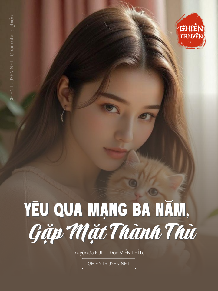 Yêu Qua Mạng Ba Năm, Gặp Mặt Thành Thù