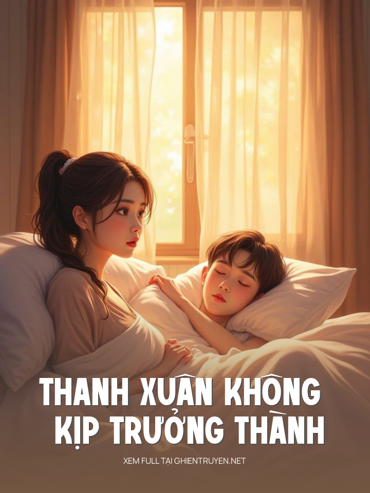 Thanh Xuân Không Kịp Trưởng Thành