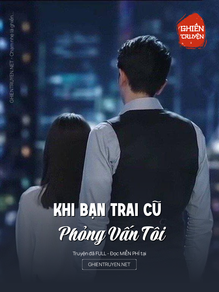 Khi Bạn Trai Cũ Phỏng Vấn Tôi
