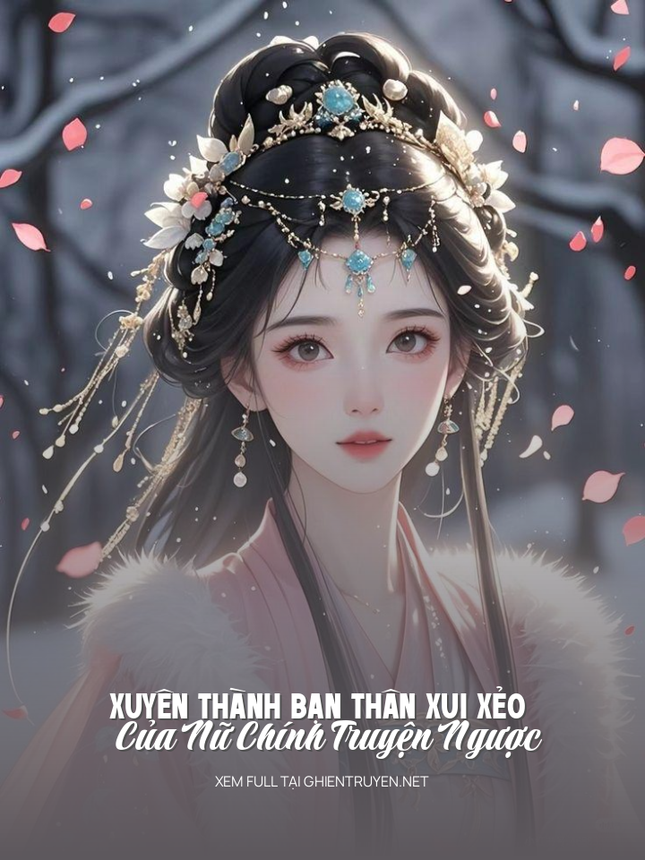 Xuyên Thành Bạn Thân Xui Xẻo Của Nữ Chính Truyện Ngược
