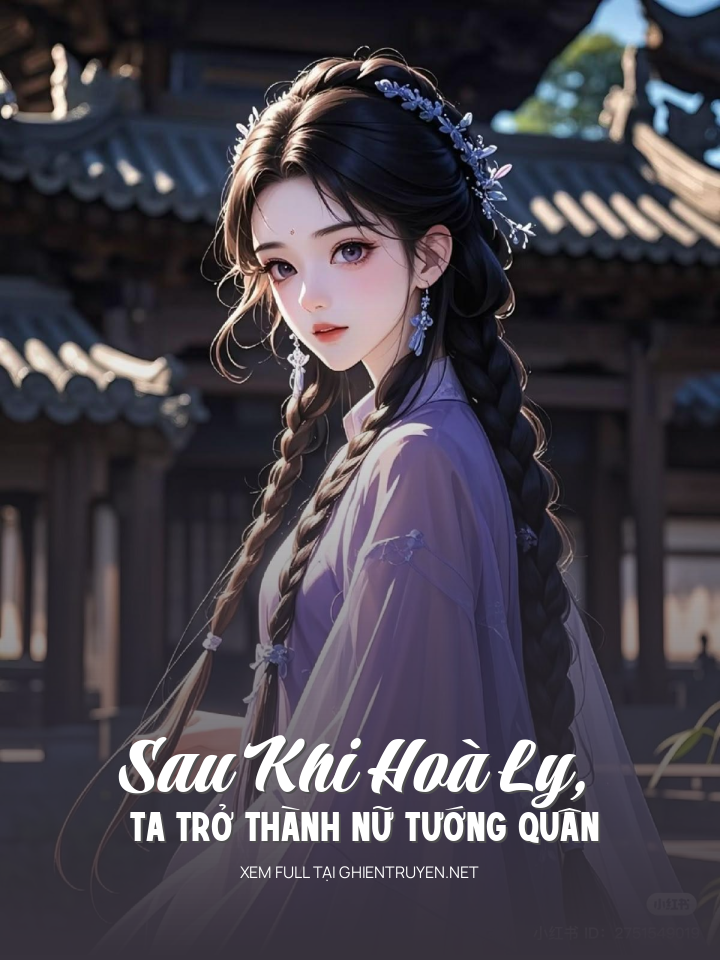 Sau Khi Hoà Ly, Ta Trở Thành Nữ Tướng Quân