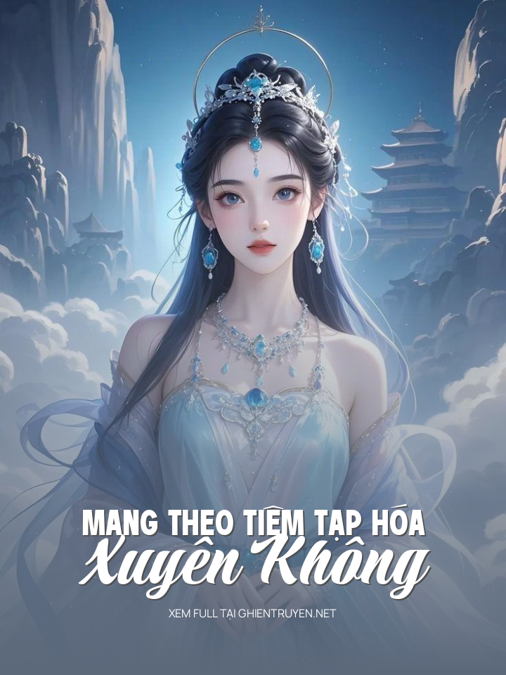 Mang Theo Tiệm Tạp Hóa Xuyên Không