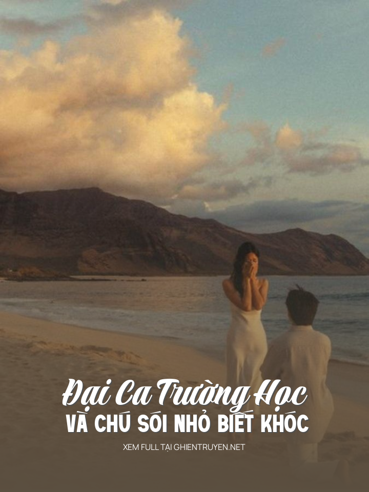 Đại Ca Trường Học Và Chú Sói Nhỏ Biết Khóc