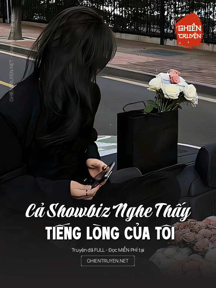 Cả Showbiz Nghe Thấy Tiếng Lòng Của Tôi