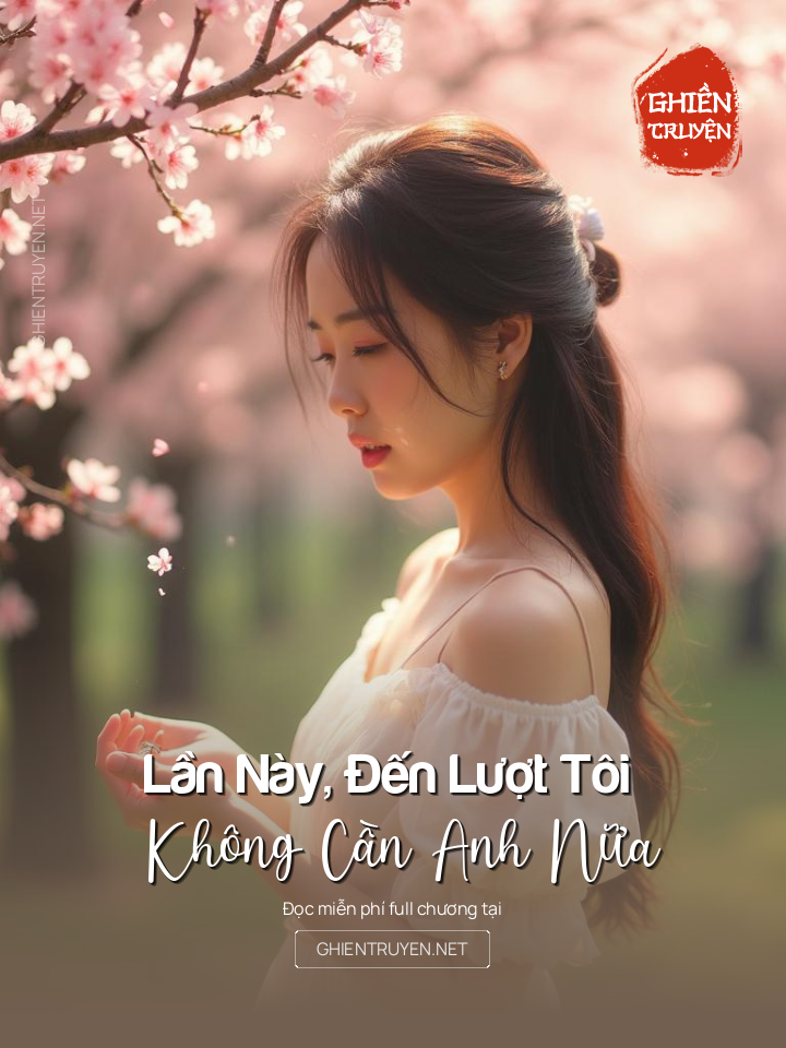 Lần Này, Đến Lượt Tôi Không Cần Anh Nữa