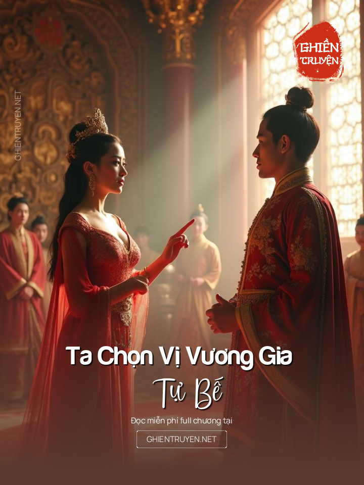 Ta Chọn Vị Vương Gia Tự Bế
