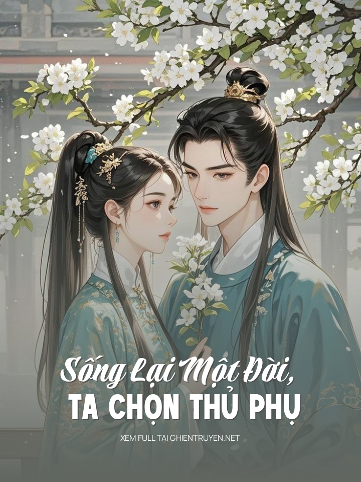 Sống Lại Một Đời, Ta Chọn Thủ Phụ