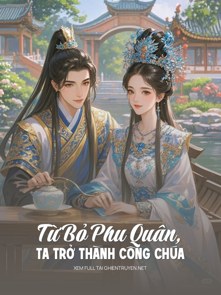 Từ Bỏ Phu Quân, Ta Trở Thành Công Chúa
