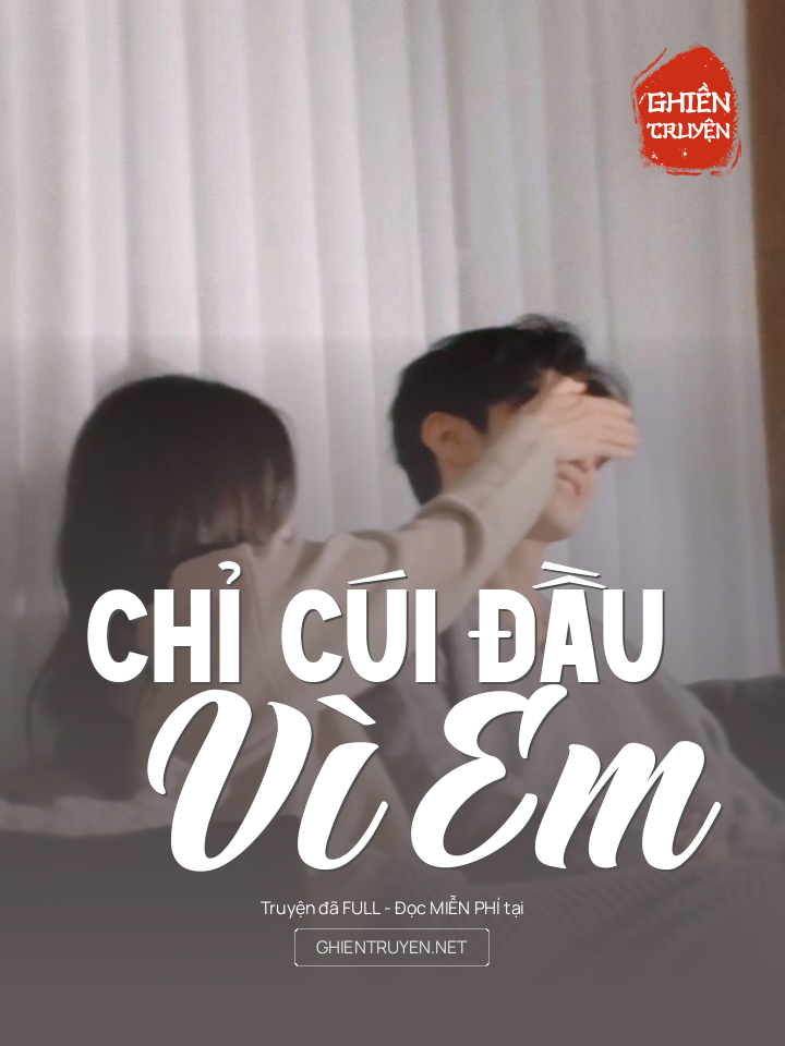 Chỉ Cúi Đầu Vì Em