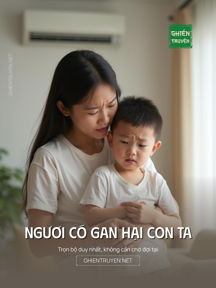 Ngươi Có Gan Hại Con Ta