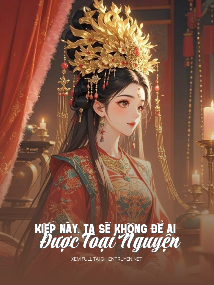Kiếp Này, Ta Sẽ Không Để Ai Được Toại Nguyện