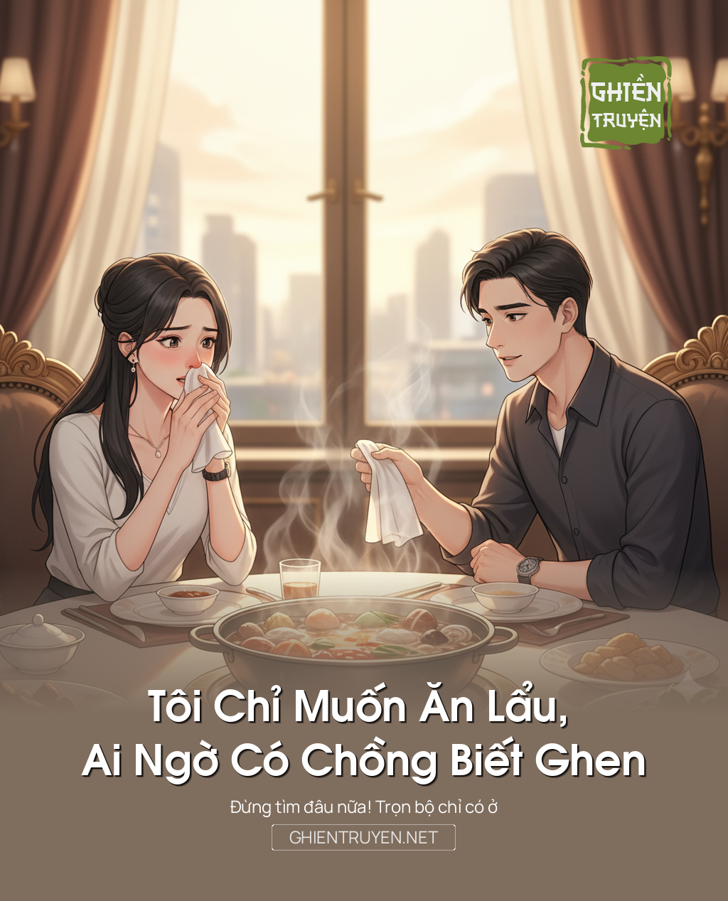 Tôi Chỉ Muốn Ăn Lẩu, Ai Ngờ Có Chồng Biết Ghen
