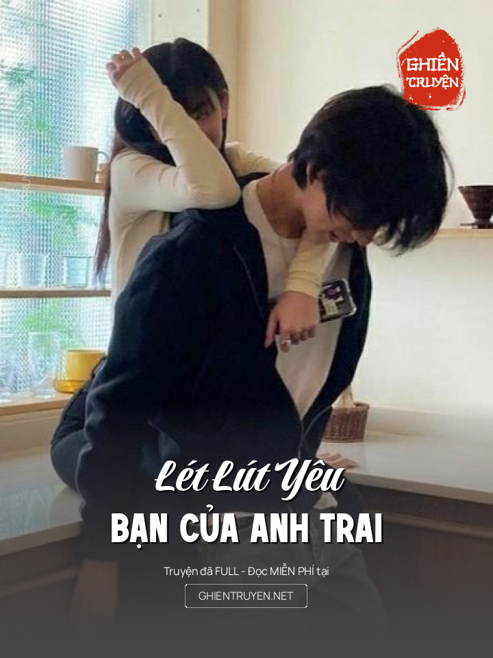 Lét Lút Yêu Bạn Của Anh Trai