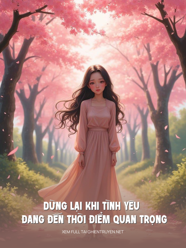 Dừng Lại Khi Tình Yêu Đang Đến Thời Điểm Quan Trọng