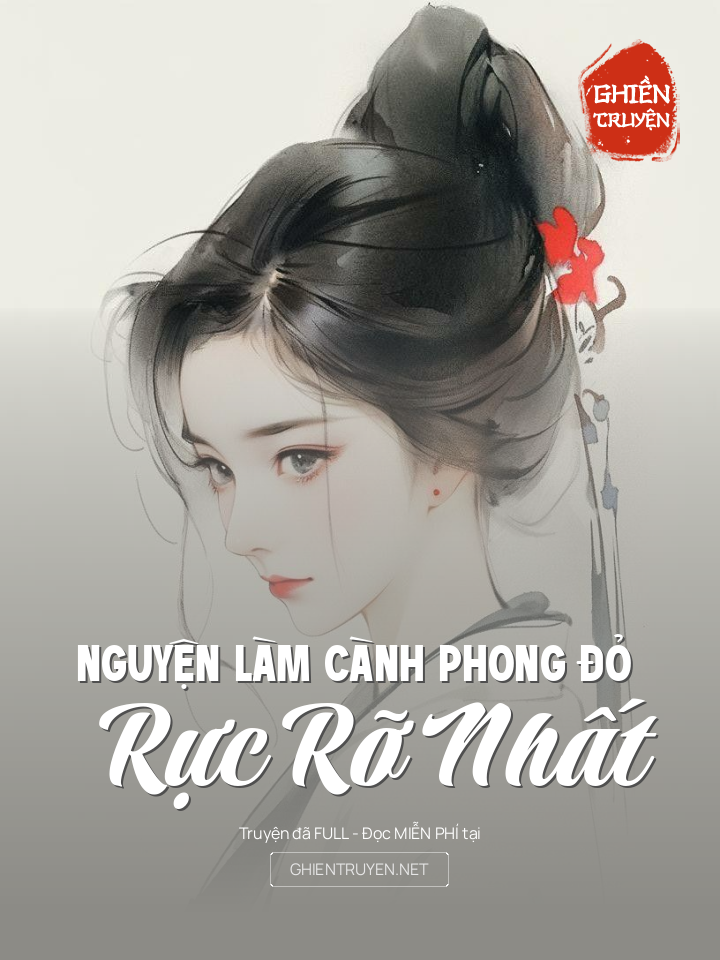 Nguyện Làm Cành Phong Đỏ Rực Rỡ Nhất