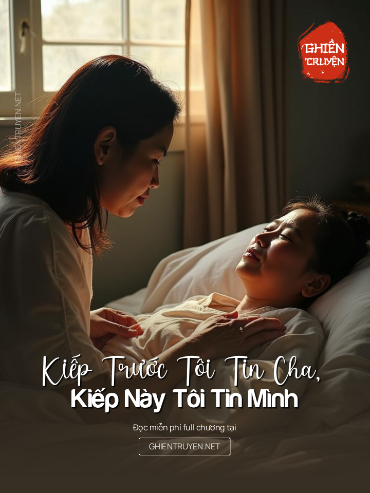 Kiếp Trước Tôi Tin Cha, Kiếp Này Tôi Tin Mình