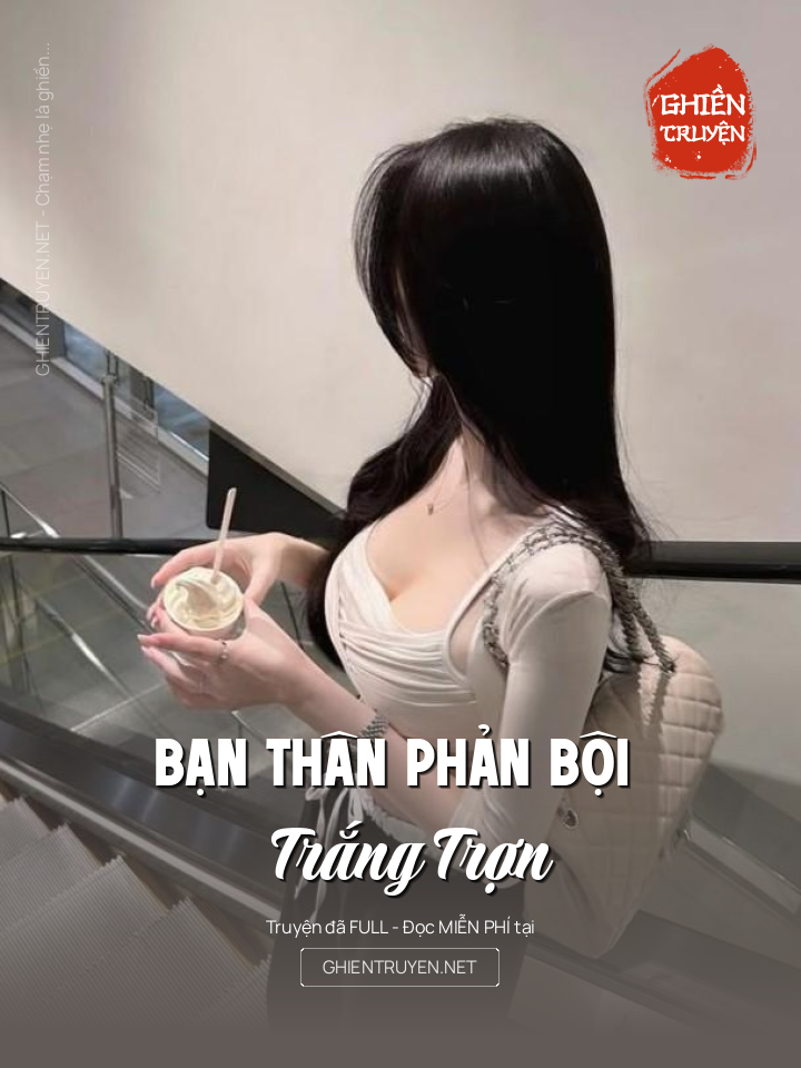 Bạn Thân Phản Bội Trắng Trợn