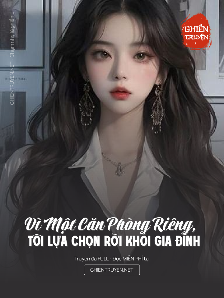 Vì Một Căn Phòng Riêng, Tôi Lựa Chọn Rời Khỏi Gia Đình