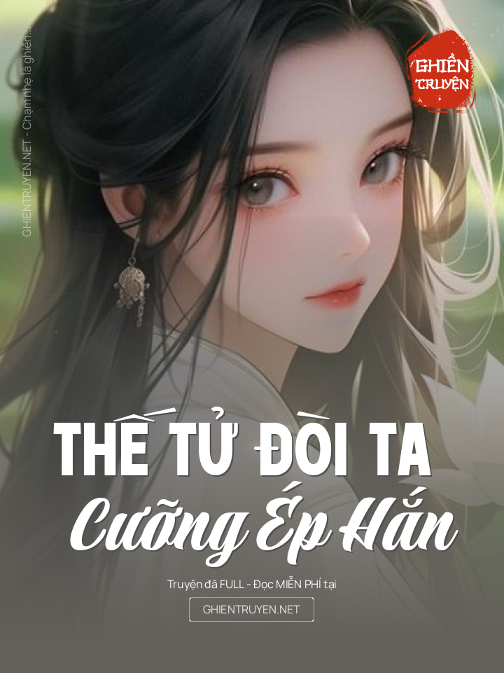 Thế Tử Đòi Ta Cưỡng Ép Hắn